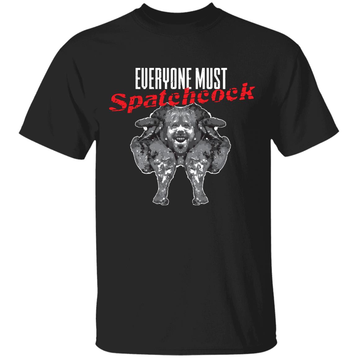 Everyone Must Spatchcock T-Shirt - Ghetto Lot Site
